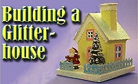 Click to learn how to build vintage-style glittered pasteboard buildings.
